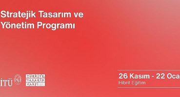 İstanbul Teknik Üniversitesi: İTÜ ve Türkiye Tasarım Vakfı’ndan: ‘’Stratejik Tasarım ve Yönetim’’ Eğitimi