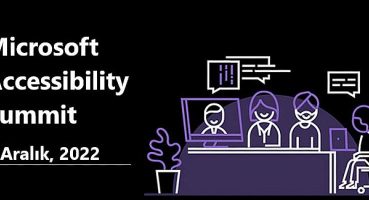 Microsoft Erişilebilirlik Zirvesi, 8 Aralık’ta düzenleniyor