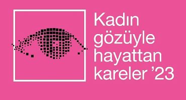 Kadın Gözüyle Hayattan Kareler Fotoğraf Yarışmasına Başvurular Başladı
