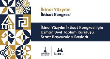 İkinci Yüzyılın İktisat Kongresi için uzman sivil toplum kuruluşu stant başvuruları başladı