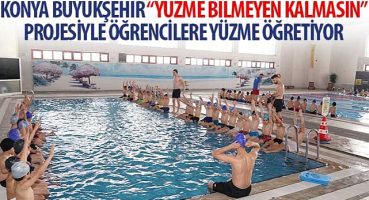 Konya Büyükşehir “Yüzme Bilmeyen Kalmasın" Projesiyle Öğrencilere Yüzme Öğretiyor