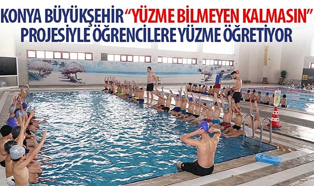 konya-buyuksehir-yuzme-bilmeyen-kalmasin-projesiyle-ogrencilere-yuzme-ogretiyor.jpg