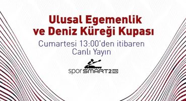 Ulusal Egemenlik Deniz Küreği Kupası Finalleri Canlı Yayınla D-Smart ve D-Smart GO'da