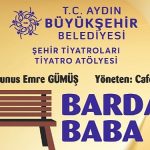 bugune-kadar-binlerce-tiyatroseveri-birbirinden-guzel-oyunlarla-bulusturan-aydin-buyuksehir-belediyesi-sehir-tiyatrosu-bardakci-baba-oyunu-ile-perde-diyecek.jpg
