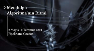 Paribu'nun sergi partneri olduğu Contemporary İstanbul Vakfı'nın yeni sergisi “Metabilgi: Algoritma'nın Ritmi" başlıyor