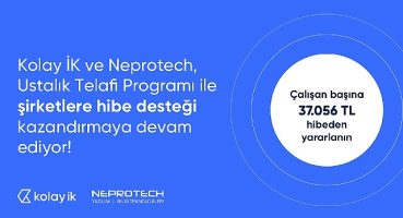 Kolay İK ve çözüm ortağı Neprotech, şirketleri  Milli Eğitim Bakanlığı – Ustalık Telafi Programı'ndan yararlandırıyor.