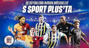 Üç büyükler Avrupa'da sezonu S Sport Plus'ta açıyor