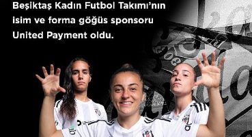 Beşiktaş JK ile United Payment, “Beşiktaş Kadın Futbol Takımı" iş birliğini, isim ve forma göğüs sponsorluğu ile taçlandırdı.