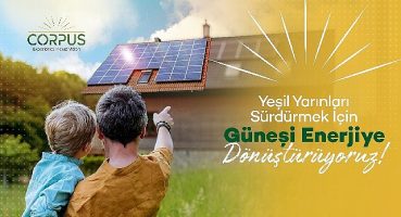 Güneşin gücüyle temiz enerji üreten Corpus Enerji yatırım turuna çıktı