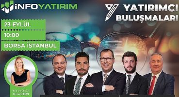 İnfo Yatırım, Yatırımcılarla Piyasa Uzmanlarını Borsa İstanbul'da Bir Araya Getiriyor