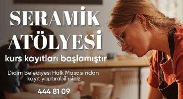 Didim Belediyesi Seramik Kursları için kayıtlar başladı