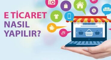 E-Ticaret Yazılımı Nedir, E-Ticaret Nasıl Yapılır?