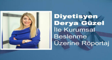 Derya Güzel ile Kurumsal Beslenme Üzerine Röportaj