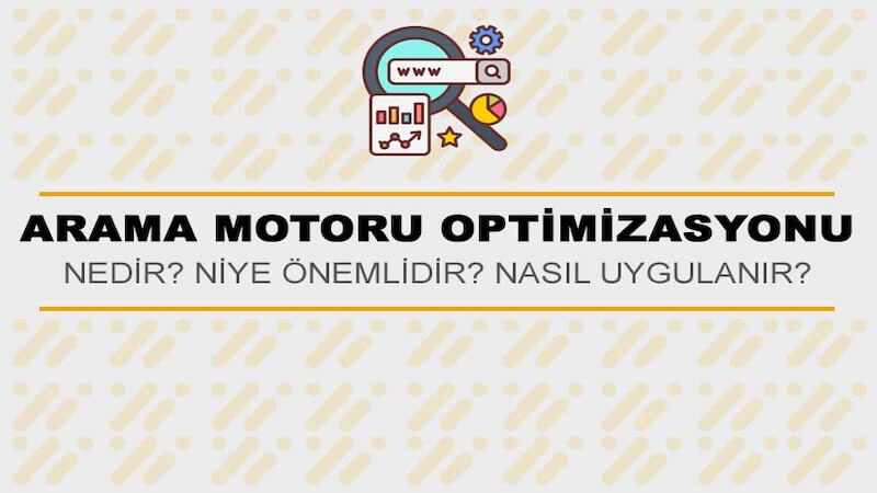 SEO Nedir? Arama Motoru Optimizasyonu Nasıl Yapılır?