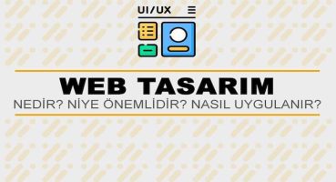 Web Tasarım Nedir? Niye Önemlidir? Web Tasarım Nasıl Yapılır?