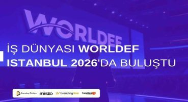 İş Dünyası WORLDEF Istanbul 2026'da Buluştu
