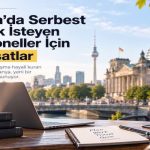 Almanya’da Serbest Çalışmak İsteyen Profesyoneller İçin Yeni Bir Hayat Planı