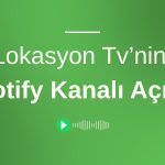Lokasyon Tv’nin Spotify Kanalı Açıldı!
